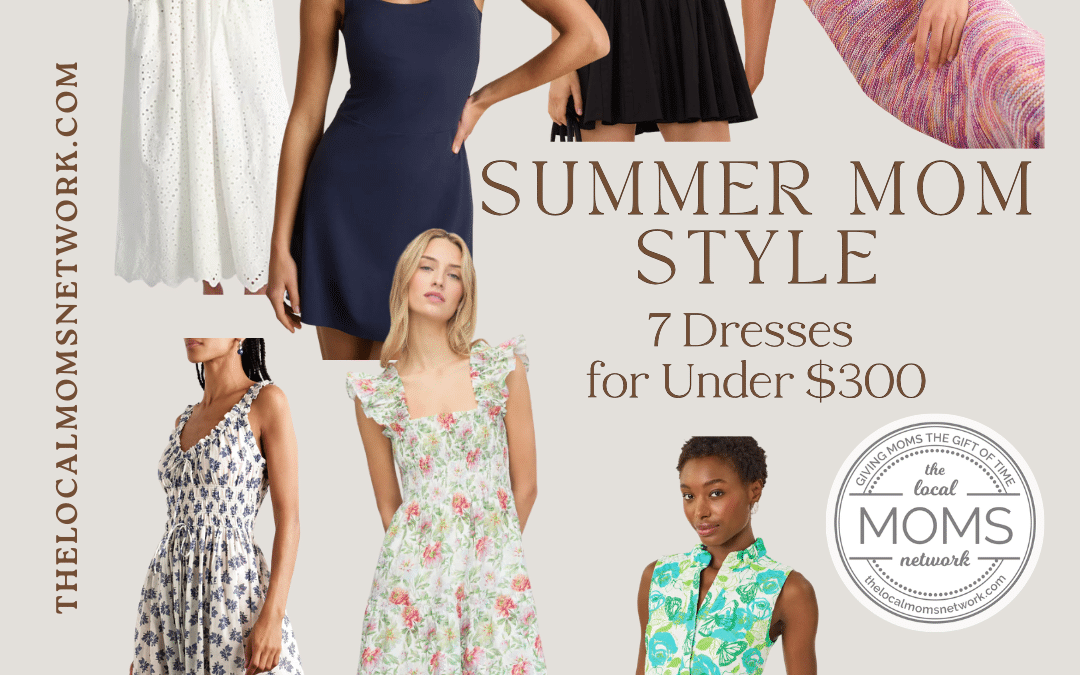 Summer Mom Style:  7 Dresses Under $300