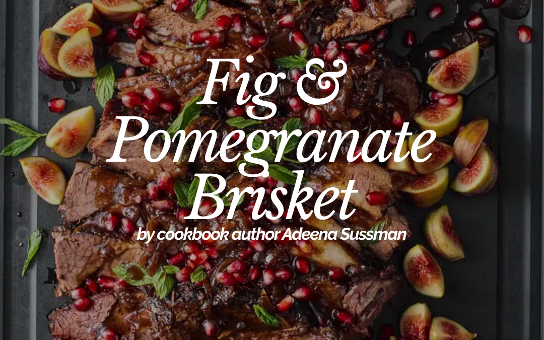 Recipe: Fig and Pomegranate Brisket