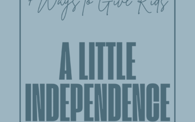 7 Ways to Give Kids (A Little) More Independence